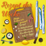 Spargelrezept der Woche Spargel mit Hähnchen Vorschaubild, Text: Heute kochen wir gesund! Hähnchenbrust, Zitronensaft, Knoblauchzehe, Salz und Pfeffer