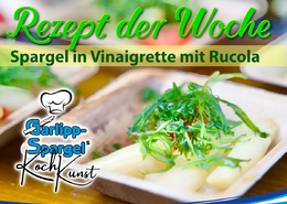 Rezept der Woche: Spargel in Vinaigrette mit Rucola; Auch dieses Rezept stammt aus Garlipp-Spargels KochKunst. Mit vielen frischen und leckeren Zutaten erklären wir die Zubereitung.