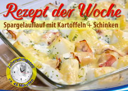 Rezept der Woche: Spargel-Auflauf mit Kartoffeln und Schinken; Garlipp-Spargel einfach einmal schnell gebacken